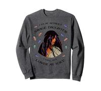Je suis la Fille Sauvage de ma mère, Je ne baisserai Pas la Voix Sweatshirt