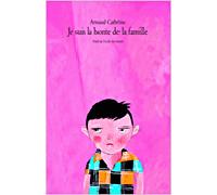 Je suis la honte de la famille - Arnaud Cathrine - Ecole Des Loisirs - broché - Roman junior dès 9 ans