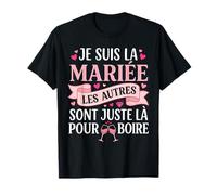 Je suis La Mariée Les Autres sont Juste Là pour Boire T-Shirt