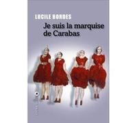 Je suis la marquise de Carabas Lucile Bordes (Auteur)