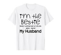 Je suis la Meilleure Amie, Je Vais être Perdue ou bourrée, envoie Aussi Mon Mari T-Shirt