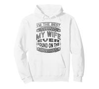 Je suis la Meilleure Chose Que ma Femme AIT jamais trouvée sur Internet Sweat à Capuche