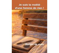 Je suis la moitié d'une femme de rien !: Roman de rives