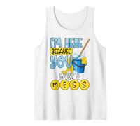 Je suis là Parce Que tu as créé Un désordre Un drôle de Nettoyeur de ménage Débardeur