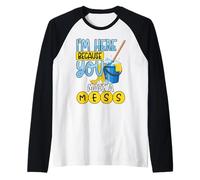 Je suis là Parce Que tu as créé Un désordre Un drôle de Nettoyeur de ménage Manche Raglan