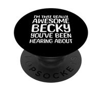 Je suis la Personne Vraiment géniale Dont Becky a Entendu Parler PopSockets PopGrip Adhésif