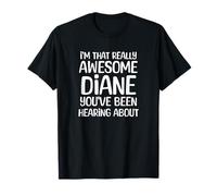 Je suis la Personne Vraiment géniale Dont Diane a Entendu Parler T-Shirt