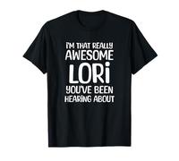 Je suis la Personne Vraiment géniale Dont Lori a Entendu Parler T-Shirt