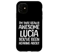 Je suis la Personne Vraiment géniale Dont Lucia a Entendu Parler Coque pour iPhone 11