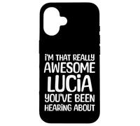 Je suis la Personne Vraiment géniale Dont Lucia a Entendu Parler Coque pour iPhone 16