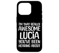 Je suis la Personne Vraiment géniale Dont Lucia a Entendu Parler Coque pour iPhone 16 Pro