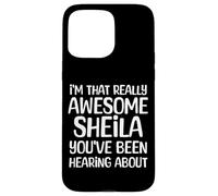 Je suis la Personne Vraiment géniale Dont Sheila a Entendu Parler Coque pour iPhone 15 Pro Max