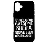 Je suis la Personne Vraiment géniale Dont Sheila a Entendu Parler Coque pour iPhone 16 Plus