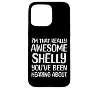 Je suis la Personne Vraiment géniale Dont Shelly a Entendu Parler Coque pour iPhone 15 Pro Max
