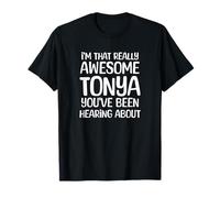 Je suis la Personne Vraiment géniale Dont Tonya a Entendu Parler T-Shirt