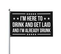 Je suis là pour boire et coucher, et je suis déjà bourré ! Drapeau 90 x 150 cm pour décoration extérieure/intérieure, jardin, pelouse, bannière