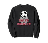 Je suis là pour Gagner au Football Sweatshirt