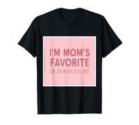 Je suis la préférée de Maman, Elle m'a Dit de ne Pas Te dire Que ma Fille est Mignonne T-Shirt