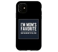Je suis la préférée de Maman, Elle m'a Dit de ne Pas Te Le dire à Ton Fils et à ta Fille Coque pour iPhone 11