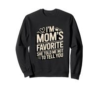 Je suis la préférée de Maman, Elle m'a Dit de ne Pas Te Le dire Sweatshirt