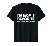 Je suis la préférée de Maman, Elle m'a Dit de ne Pas Te Le dire T-Shirt