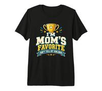 Je suis la préférée de Maman, ne Le dis Pas à Mes frères et sœurs T-Shirt Haut de Gamme