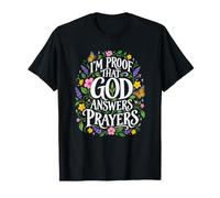 Je suis la Preuve Que Dieu répond aux prières des chrétiens T-Shirt