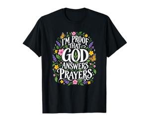Je suis la Preuve Que Dieu répond aux prières des chrétiens T-Shirt