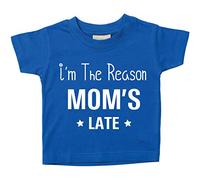 Je suis la raison de maman Late T-shirt bébé tout-petit enfants Disponible en tailles 0-6 mois pour 14-15 ans diverses Couleurs Disponibles bleu bleu 3-4 ans