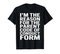 Je suis la Raison du Formulaire de Code de Conduite Parent T-Shirt