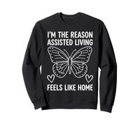 Je suis la Raison pour laquelle l'aide à la Vie Autonome se Sent comme chez soi Sweatshirt