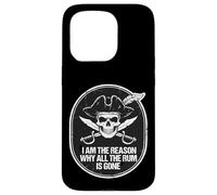 Je suis la Raison pour laquelle Tout Le Rhum est devenu Pirate Coque pour iPhone 15 Pro