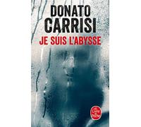 Je suis l'Abysse - Donato Carrisi - Lgf - Poche - Roman