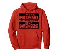 Je suis l'ami mais je suis bourré, alors trouvez quelqu'un d'autre pour vous amuser Sweat à Capuche