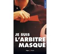 Je suis l'arbitre masqué