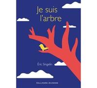 Je suis l'arbre Eric Singelin (Auteur)