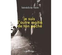 Je suis l'autre moitié de ton péché Bénédicte Heim (Auteur)