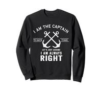 Je suis Le Capitaine pour Gagner du Temps, supposons Que J'Ai Toujours Raison Sweatshirt