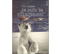 Je suis le chapeau - Alex Cousseau - Rouergue - broché - Roman adolescent dès 13 ans