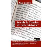 Je suis le charles de cette histoire * Charles Conreau, instituteur, résistant, rescapé d'Auschwitz avec Primo Lévi* "Si c'est un homme" - Guy Lejaille - Gerard Louis Editeur - broché - Essai