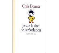 Je suis le chef de la revolution - Chris Donner - Ecole Des Loisirs - broché - Roman junior dès 9 ans