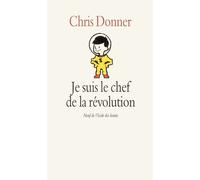 Je suis le chef de la révolution - Chris Donner - Medium - broché - Roman junior dès 9 ans