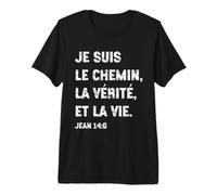 Je suis Le Chemin Bible Verset Jean 14.6 Cadeau Chrétien T-Shirt Haut de Gamme