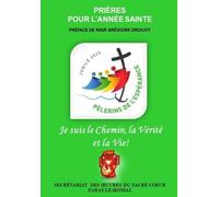 Je suis le Chemin, la Vérité et la Vie !: Prières pour l’Année Sainte
