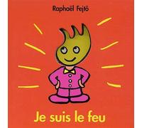 Je suis le feu
