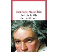 Je suis le fils de Beethoven - Stéphane Malandrin - Seuil - broché - Roman