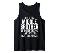 Je suis Le frère du Milieu. s'il Arrive Quelque Chose, Je suis blâmé Débardeur
