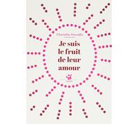 Je suis le fruit de leur amour