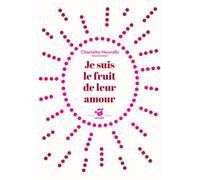Je suis le fruit de leur amour Nouvelle édition - Charlotte Moundlic - Thierry Magnier Eds - Poche - Roman cadet dès 6 ans