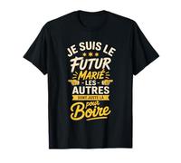 Je suis Le Futur Marié Humour EVG Équipe Mariage Cadeau Team T-Shirt